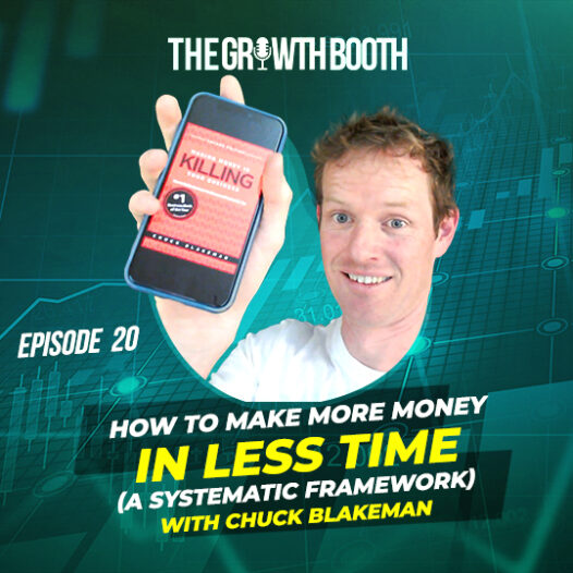 EP 20 How To Make More Money In Less Time w/ Chuck Blakeman
