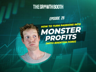 EP 25 How To Turn Passions Into Monster Profits (with Brenton Ford)