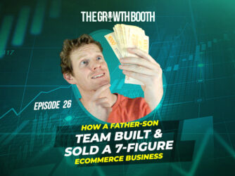 EP 26 How A Father-Son Team Built & Sold A 7-Figure eCommerce Business