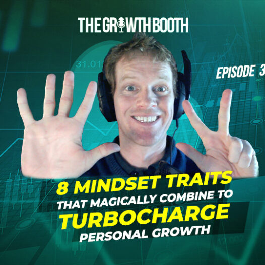 EP 31 8 Mindset Traits That Magically Combine To Turbocharge Personal Growth