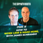 EP 36 How to Work Less and Make More with James Schramko