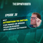 EP 38 Why Attention To Detail Can Make Or Break Your Business, with Andrew Pattinson