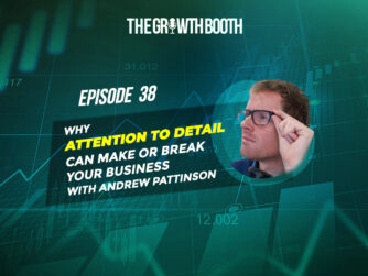 EP 38 Why Attention To Detail Can Make Or Break Your Business, with Andrew Pattinson