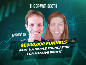 EP 39 - $1,000,000 Funnels, Part 1: A Simple Foundation For Massive Profit