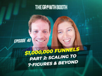 EP 40 - $1,000,000 Funnels, Part 2: Scaling To 7-Figures & Beyond