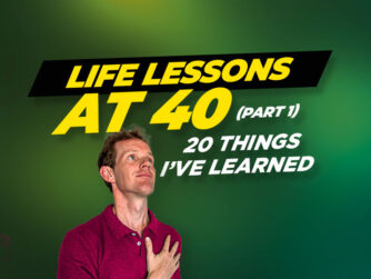 EP 77 Life Lessons At 40 (Part 1): 20 Things I’ve Learned So Far